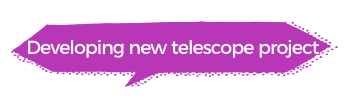 Developing new telescope projects
