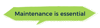 Maintenance is essential